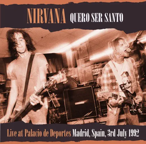 NIRVANA / QUERO SER SANTO: LIVE AT PALACIO DE DEPORTES, MADRID