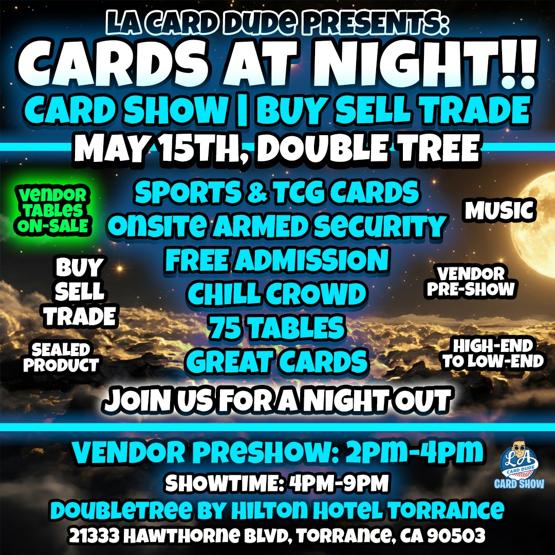 🌌 Cards at Night MAY 15TH — DoubleTree Edition!

LA Card Dude presents another epic night of cards on May 15th 🔥
Great cards, chill crowd, good music, and zero stress — all with onsite armed security keeping it safe.

📆 May 15th
🕒 Vendor Pre-Show: 2 PM – 4 PM
🕕 Main Show: 4