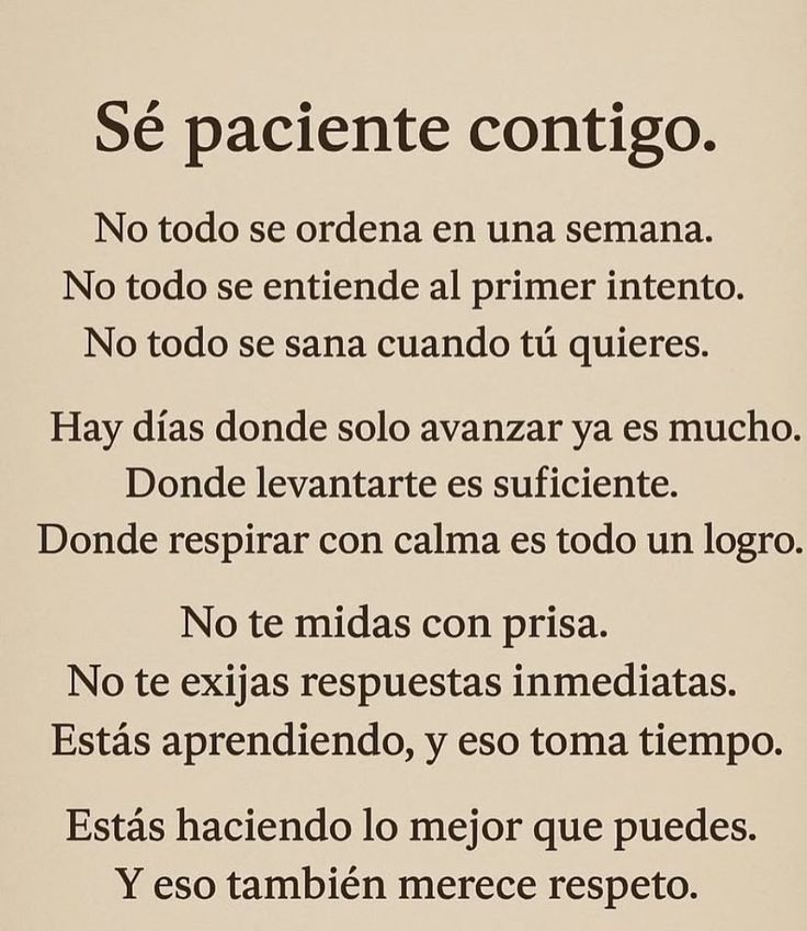 Sé paciente contigo.