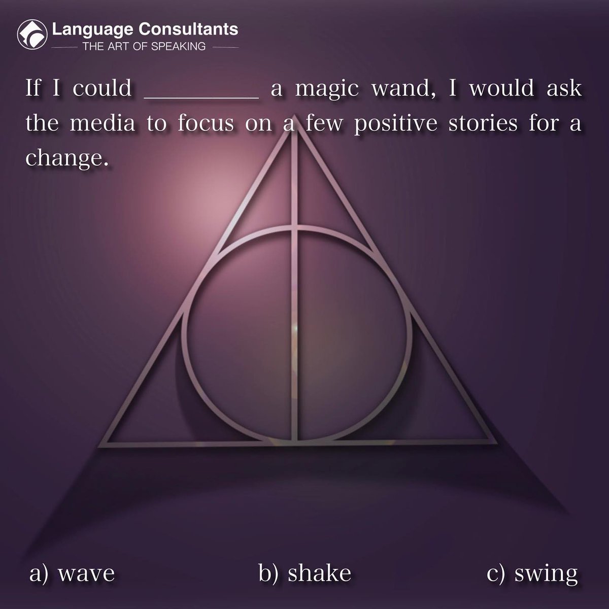 grammar_club's tweet image. If only it were that easy… 👀

If I could ______ a magic wand, I would ask the media to focus on a few positive stories for a change.

a) wave
b) shake
c) swing

Do you know the correct expression?
#LearnEnglish #EnglishVocabulary #EnglishQuiz #ESL #LanguageConsultants
