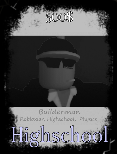 Bob Builderman - 500$ Highschool Builderman - 500$ BSOD Builderman ...