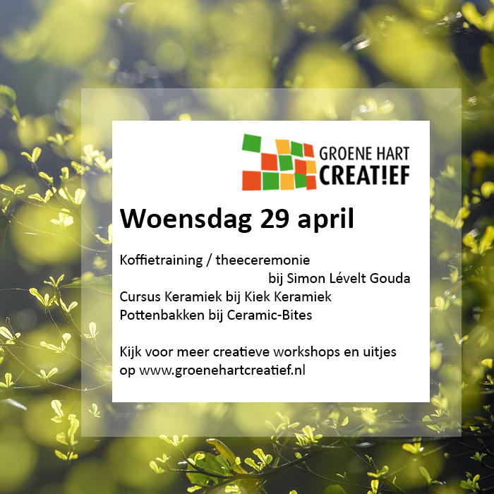 Woensdag 29 april
09.30: Cursus Keramiek - Kiek Keramiek
Pottenbakken - Ceramic-Bites 
13.30: Pottenbakken - Ceramic-Bites 
19.30: Koffietraining / theeceremonie - Simon Lévelt Gouda
Meer creatieve workshops en uitjes op groenehartcreatief.nl
