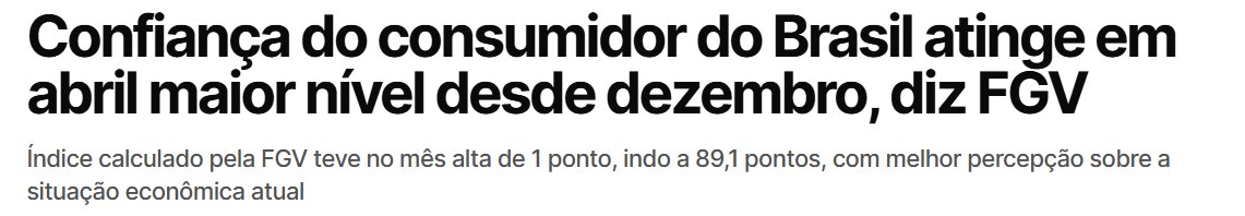 🟢 São dados da FGV. A confiança do consumidor no Brasil avançou em abril e atingiu o nível mais alto desde o final do ano passado. 

Mas todos os dados positivos não convergem em votos ao atual presidente conforme dados de pesquisas. 

ÇEI....