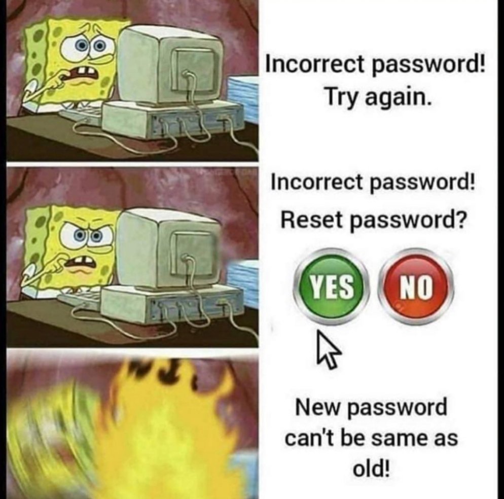 XMrRishi's tweet photo. I didn’t forget my password… my password forgot me. 💀🔐
#Relatable #PasswordProblems #TechHumor #MemeLife #DailyStruggles #FunnyMemes #ComputerFails #SpongeBobMeme #InternetHumor #TooReal https://t.co/9qKBvM8lAy
