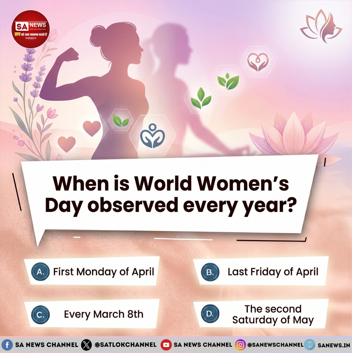 SatlokChannel's tweet image. SA News #Poll | When is World Women’s Wellness Day observed every year? 

A.  First Monday of April 
B. Last Friday of April   
C. Every March 8th

D. The second Saturday of May