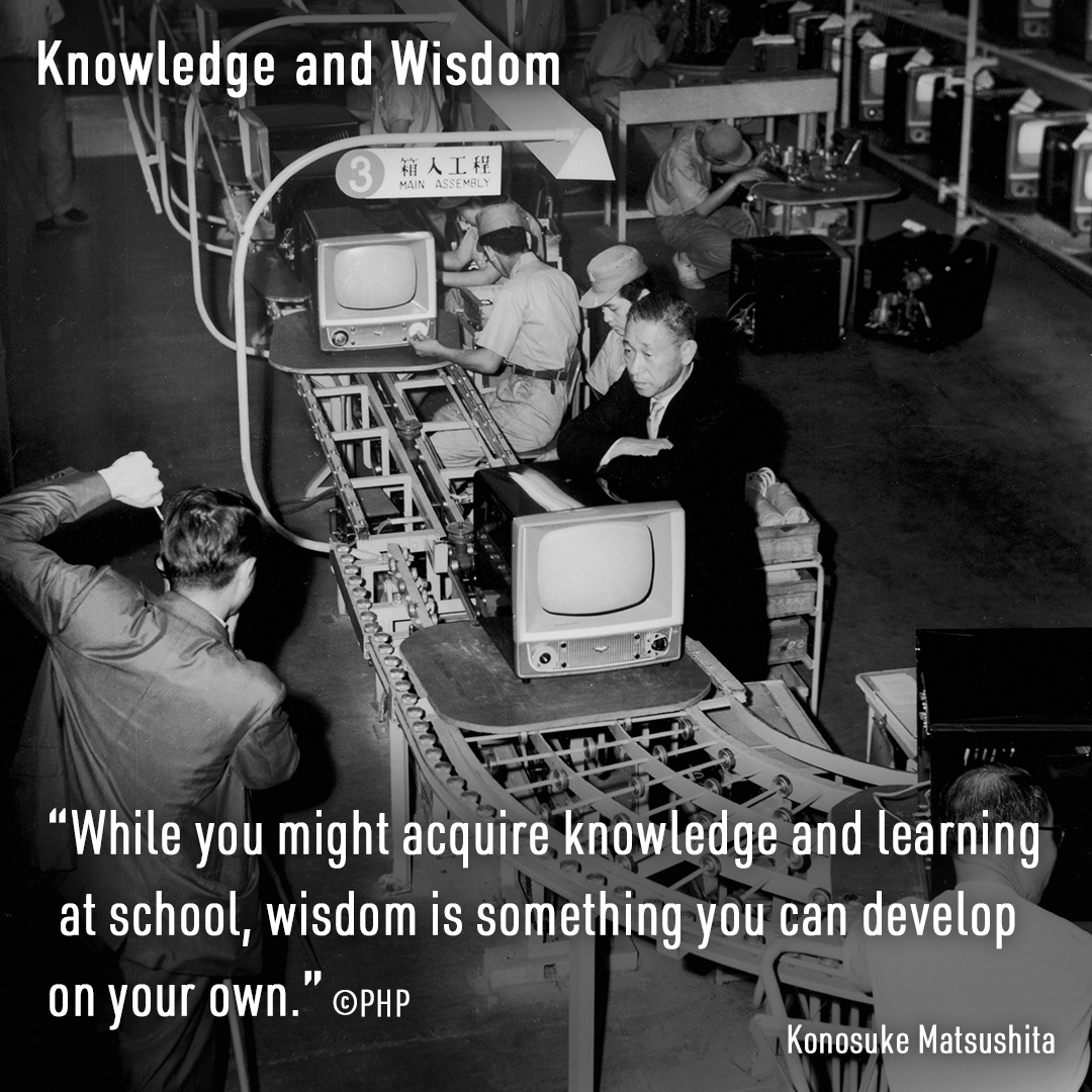 panasonic's tweet image. "While you might acquire knowledge and learning at school, wisdom is something you can develop on your own." ©PHP - Insights from Konosuke Matsushita, the founder of Panasonic.

#WordsOfWisdom