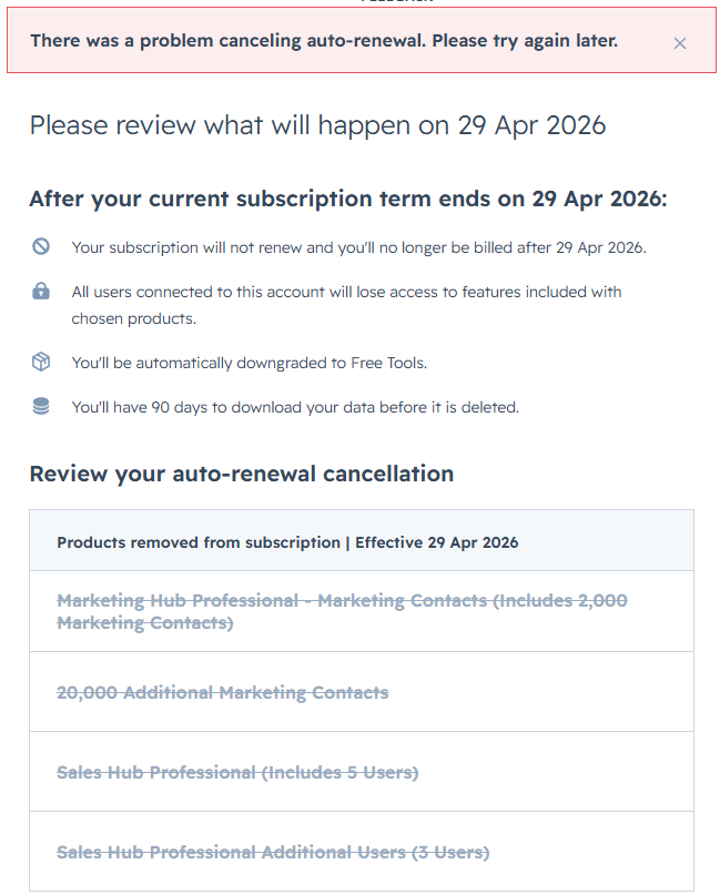 Martin_Cook_'s tweet image. Trying to cancel our @HubSpot but keep getting this error message? Account manager Louis says we can only cancel online but error means its not working, support says they need a HAR file?

Feels like #HubSpot are trapping us into another 12 month contract with no way to cancel?