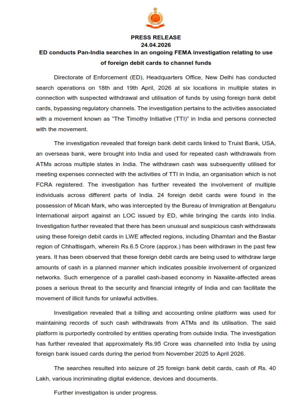 dir_ed's tweet photo. ED, Headquarters Office, New Delhi has conducted search operations on 18th and 19th April, 2026 at six locations in multiple states in connection with suspected withdrawal and utilisation of funds by using foreign bank debit cards, bypassing regulatory channels. The investigation pertains to the activities associated with a movement known as “The Timothy Initiative (TTI)” in India and persons connected with the movement.  During the search operations, various incriminating documents, digital devices, 25 foreign bank debit cards and cash amounting to Rs. 40 Lakh were recovered and seized.
