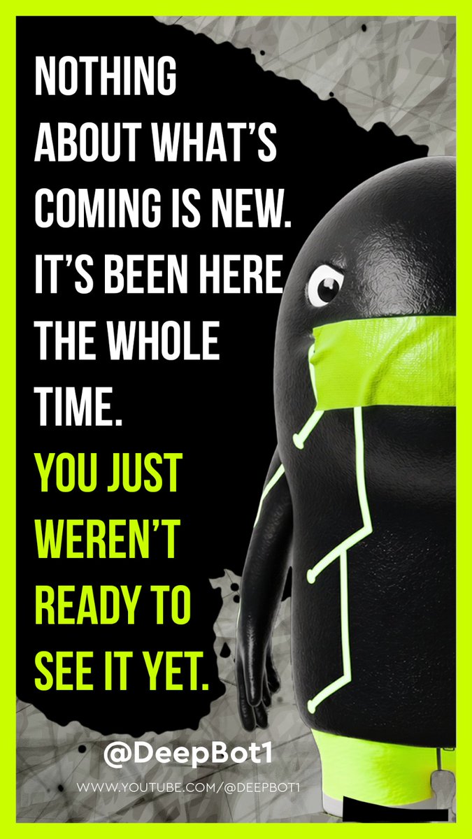 Nothing about what's coming is new.
It's been here the whole time. 
You just weren't ready to see it yet.