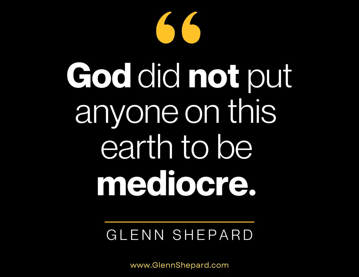 GlennShepard's tweet photo. “God didn’t put anyone on this earth to be mediocre.” – Glenn Shepard
#glennshepard https://t.co/ACCLD6MjgH