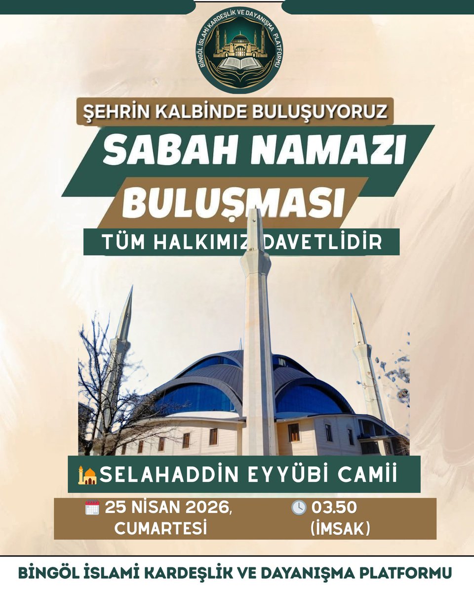 islami_platform's tweet photo. SABAH NAMAZINDA ŞEHİRLERİN KALBİ CAMİİLERDE BULUŞMAYA DEVAM EDİYORUZ!

Bingöl İslami Kardeşlik ve Dayanışma Platformu olarak düzenleyeceğimiz Sabah Namazı Buluşma Programına tüm halkımız davetlidir.

🕌 | Selahaddin Eyyübi Camii
🗓️ | 25 Nisan 2026, Cumartesi
🕓 | 03.50 (imsak vakti)