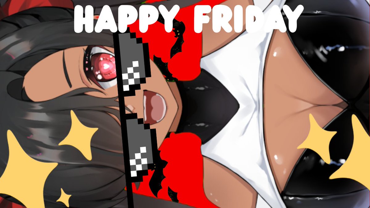 HAPPY FRIDAY EVERYONE