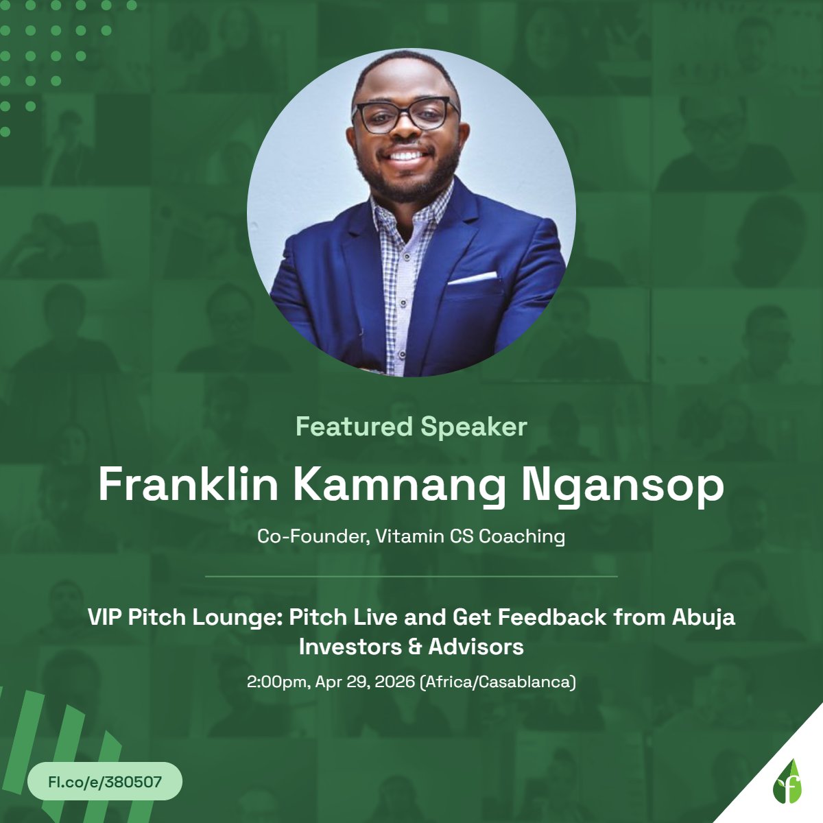 VIP Pitch Lounge: Pitch Live and Get Feedback from Abuja Investors &amp; Advisors

GREAT speakers confirmed for our event (2:00pm, Apr 29, 2026 (Africa/Casablanca)), including Franklin Kamnang "Co-Founder Vitamin CS Coaching"......Don't miss it! --> 

APPLY: fi.co/e/380507
