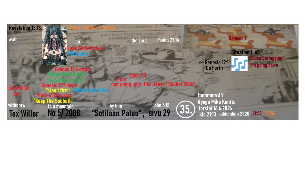 MKunttu79998's tweet image. #Twitter #Profiili 16.4.2026 #Taustakuva 12
&amp;gt;&amp;gt;&amp;gt; Tex Willer 35.

Kama Sutra, Seuraelämästä, sylkykuppi/ 1. a3
Alma 44:12 took off his scalp?

Kama Sutra, Madandhvaja, 2 kurpitsaa...
2. Nephi 20:25 for yet... (a very little while)/ Keep The Sabbath? Luke 13:24 strive to enter?