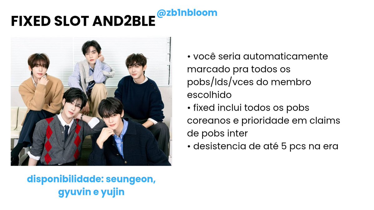 FIXED AND2BLE

✅ disponibilidade: seungeon, gyuvin e yujin 
mais informações na foto!

• faço cegs do zb1 desde cinema paradise, e fixed slots desde never say never!
• qualquer dúvida só me chamar no pvd! mais infos no meu carrd zb1nbloom.carrd.co