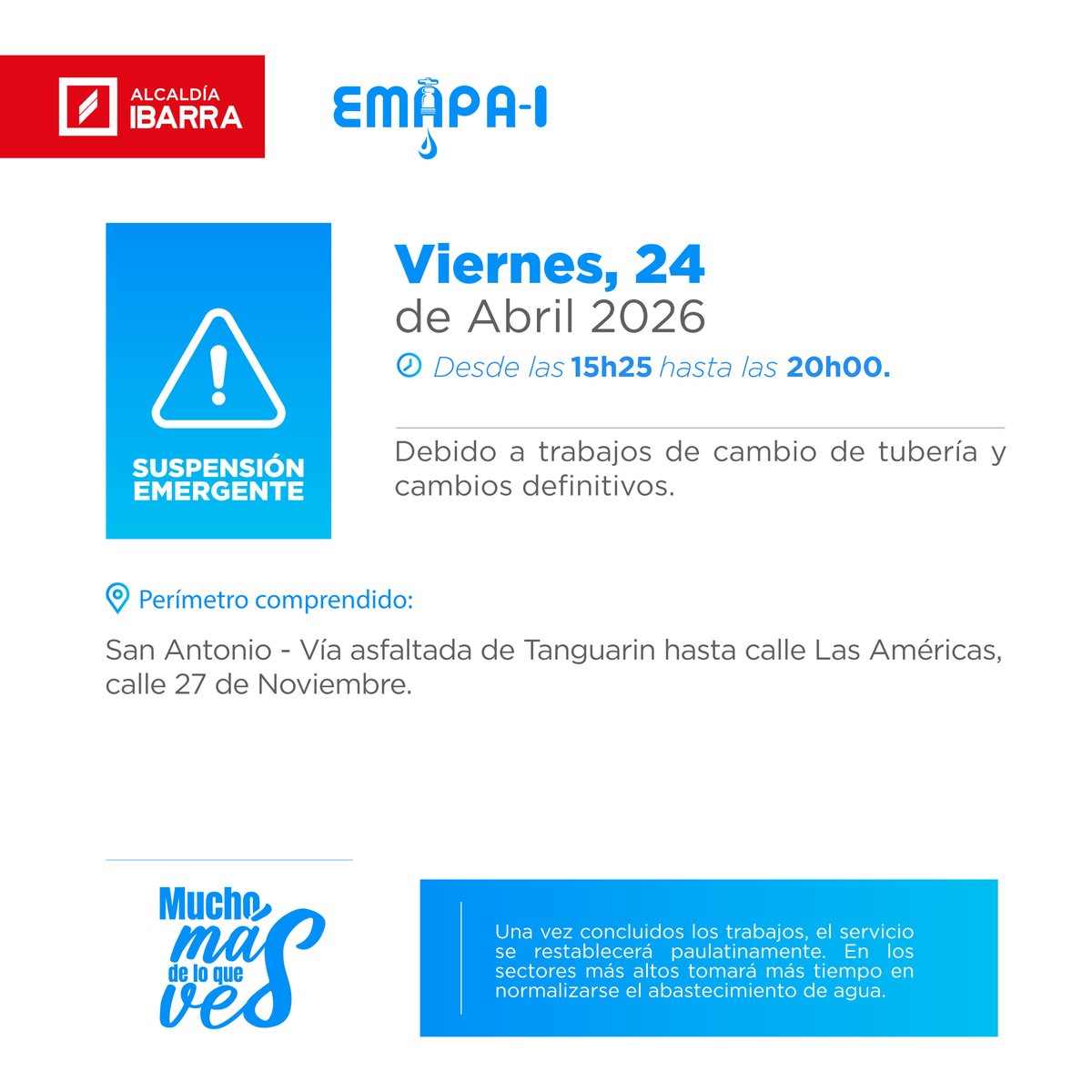 🚨 #Importante 🚨
⚠️ #SuspensiónEmergente ⚠️ 🚧👷🏾🚧| Debido a trabajos de cambio de tubería y cambios definitivos, se suspende el servicio desde las 15h25 hasta las 20h00.
🔻 Conoce los sectores afectados aquí: ⤵️⤵️⤵️
#EMAPAIbarra | 🚰👨🏻‍🔧👨🏻‍💼👩🏽‍🔧🇮🇩