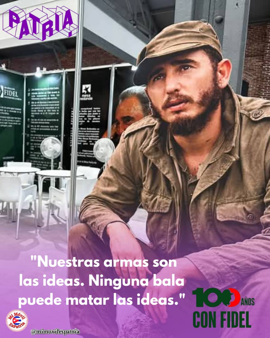 El pensamiento de nuestro líder histórico nos marca el camino; " Nuestras armas son las ideas".