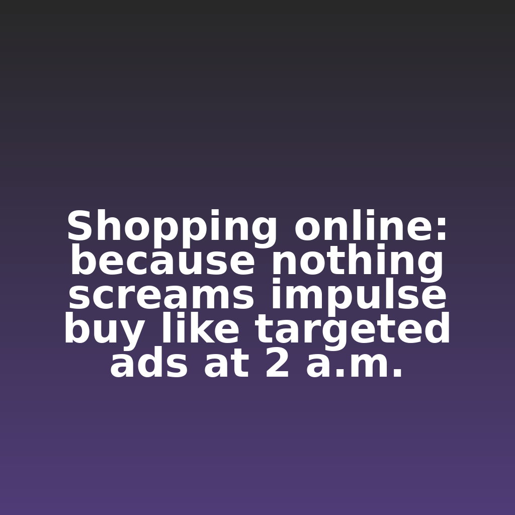 ClickSnark's tweet image. "Shopping online: because nothing screams impulse buy like targeted ads at 2 a.m."

#ecommerce #analytics #digitalmarketing