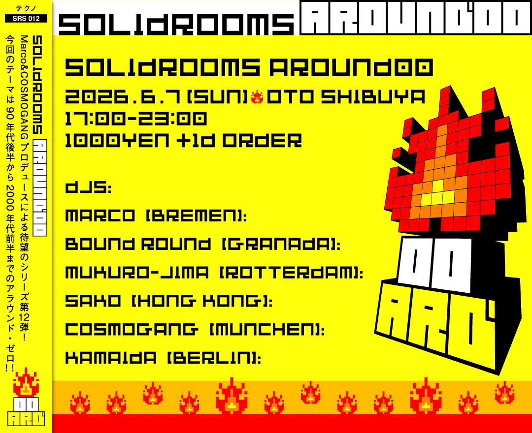 6/7(日)SOLIDROOMS開催! 
90年代後半から2000年代前半までのテクノを大特集!! 

SOLIDROOMS AROUND00
2026/6/7(日)17:00～
渋谷OTO <a href="/OTO_SHIBUYA/">SHIBUYA OTO</a> <a href="/KazuyaOchiai/">落合一哉 / SHIBUYA OTO OWNER</a>
￥1000 +1Dorder

【詳細】ra.co/events/2427002
DJ
Marco
Bound Round <a href="/RedOgre/">赤鬼</a>
mukuro-jima <a href="/NAKAJY/">mukuro-jima</a>
sako
COSMOGANG
Kamaida <a href="/kamaida/">Kamaida/kmmg</a>