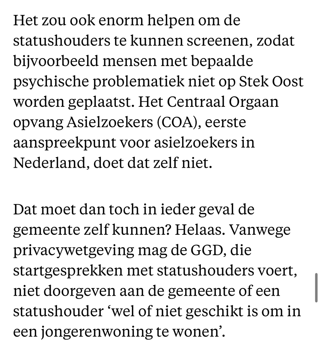 Hier moet de wet op worden aangepast. Tot die tijd geen projecten als Stek Oost. Het is toch te gek voor woorden dat jongeren blootgesteld worden aan mensen die vanwege trauma’s potentieel gevaarlijk zijn?
