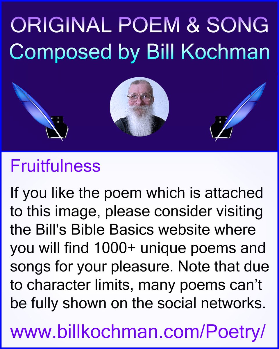 Bill_Kochman's tweet image. FRUITFULNESS -- a poem and song by BBB 

#Poetry #Poem

FRUITFULNESS     

by Bill Kochman

billkochman.com/Poetry

04-13-2023

As that old Apostle Paul wrote,
Faithful stewards we must be,
If the Lord gives us our talents,
We should use them diligently.

Whether it's five ta...