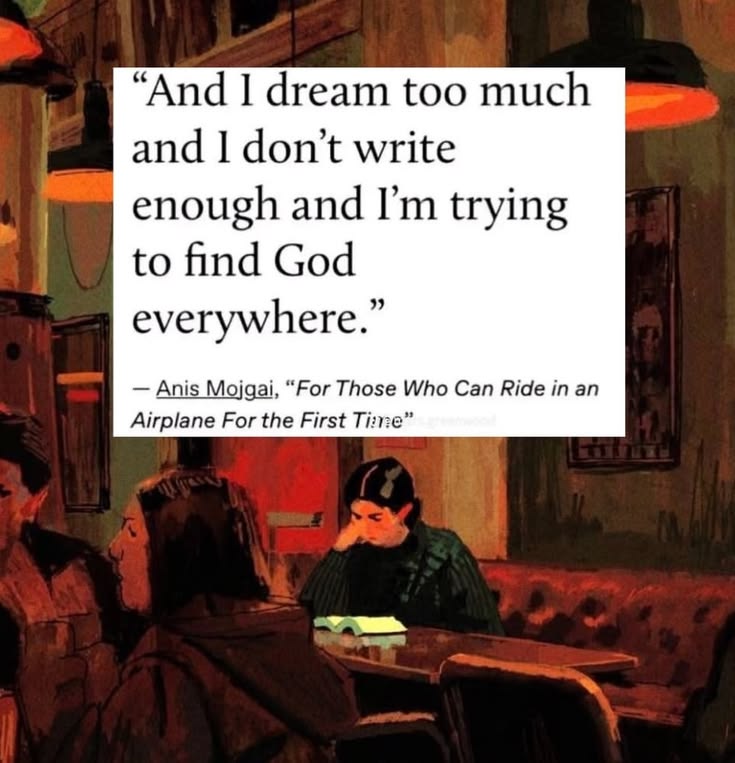 — Anis Mojgai