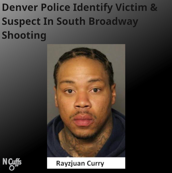 Denver Police Identify Victim & Suspect In South Broadway Shooting The ...