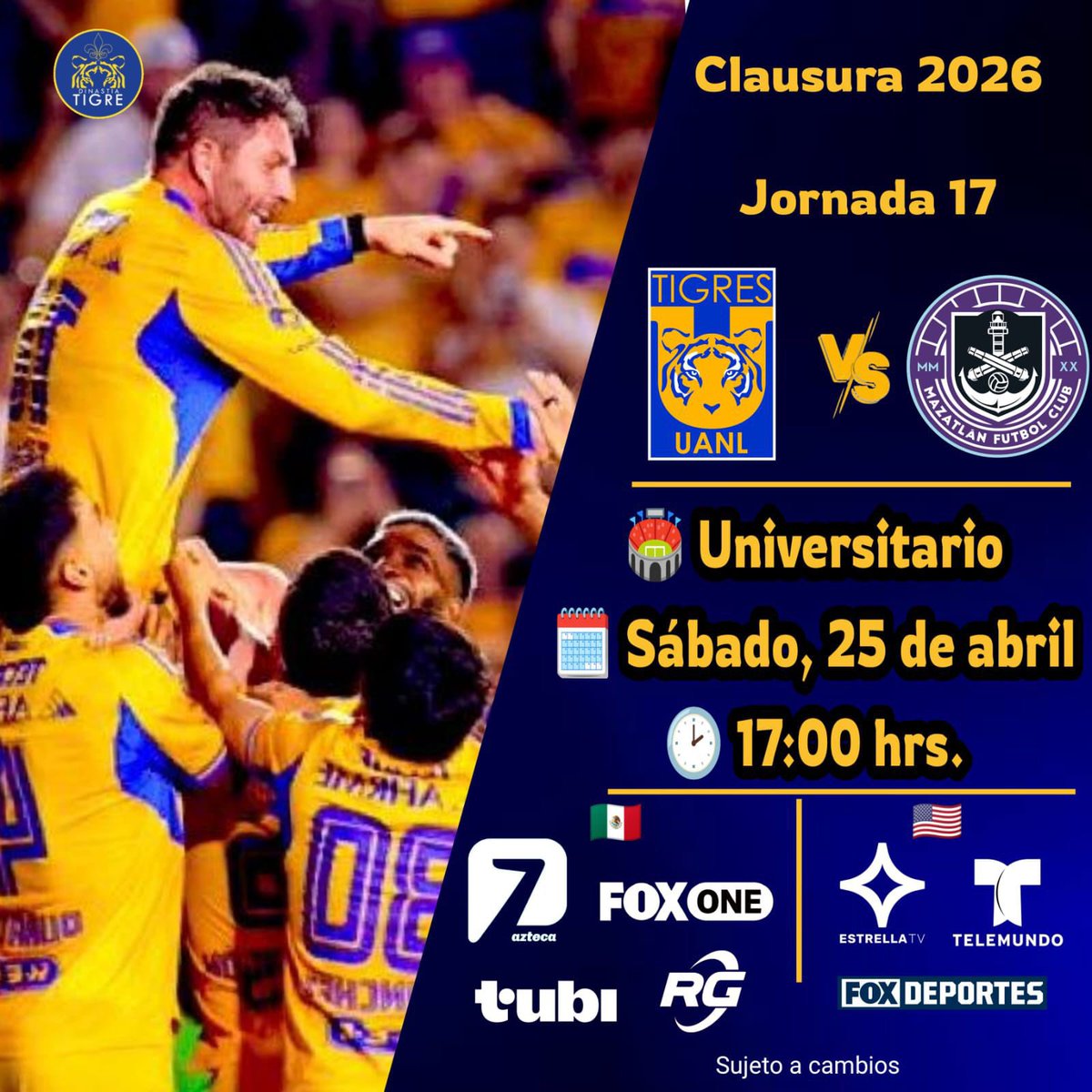 DinastiaTigre's tweet photo. Por el triunfo y la clasificación 🫵🏻

#Tigres recibe al Mazatlán en la última jornada del #Clausura2026. 

📆 Sábado, 25 de abril 
🏟️ Universitario
⌚️ 17:00 hrs.
🖥️ 🇲🇽 Azteca 7, FOX ONE, TUBI
🖥️ 🇺🇸 Estrella TV, Telemundo, FOX Deportes
📻 RG

#DinastíaTigre #LigaMx https://t.co/ZwXn7EmRod