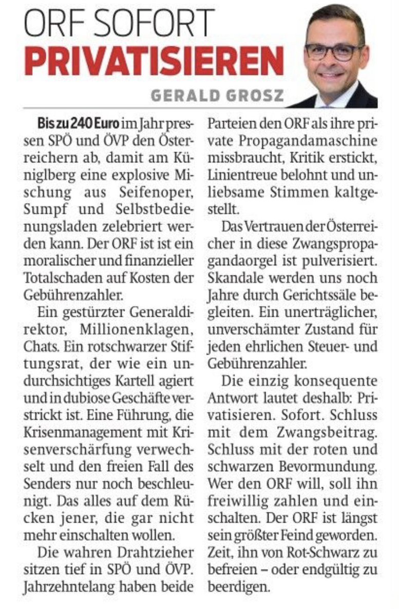 GeraldGrosz's tweet photo. Bis zu 240 Euro im Jahr pressen SPÖ und ÖVP den Österreichern ab, damit am Küniglberg eine explosive Mischung aus Seifenoper, Sumpf und Selbstbedienungsladen zelebriert werden kann. Der ORF ist kein öffentlich-rechtlicher Sender mehr. Er ist ein moralischer und finanzieller Totalschaden auf Kosten der Gebührenzahler.
Ein gestürzter Generaldirektor, schwere Vorwürfe, Millionenklagen, die selbstverständlich wieder die Zwangsfinanzierten begleichen dürfen, Chats. Ein rotschwarzer Stiftungsrat, der wie ein undurchsichtiges Kartell agiert und in dubiose Geschäfte, Verflechtungen und Postenschiebereien verstrickt ist. Eine Führung, die Krisenmanagement mit Krisenverschärfung verwechselt und den freien Fall des Senders nur noch beschleunigt. Das alles auf dem Rücken jener, die gar nicht mehr einschalten wollen.
Die wahren Drahtzieher sitzen tief in SPÖ und ÖVP. Jahrzehntelang haben beide Parteien den ORF als ihre private Propagandamaschine missbraucht, Kritik erstickt, Linientreue belohnt und unliebsame Stimmen kaltgestellt. Jetzt, wo der Brand am Küniglberg lichterloh brennt, schweigt der rote Medienminister oder gibt nichtssagende Erklärungen ab. Hauptsache, die jahrzehntelange Macht über die Meinungsmache bleibt erhalten. Das Vertrauen der Österreicher in diese Zwangspropagandaorgel ist nicht bloß erschüttert – es ist pulverisiert. Skandale werden uns noch Jahre durch Gerichtssäle begleiten. Ein unerträglicher, unverschämter Zustand für jeden ehrlichen Steuer- und Gebührenzahler.
Die einzig konsequente Antwort lautet deshalb: Privatisieren. Sofort. Schluss mit dem Zwangsbeitrag. Schluss mit der roten und schwarzen Bevormundung. Wer den ORF will, soll ihn freiwillig zahlen und einschalten. Der Rest Österreichs hat ein Recht darauf, nicht länger die Spielwiese gescheiterter Eliten und parteipolitischer Versorgungssysteme zu alimentieren. Der ORF ist längst sein größter Feind geworden. Zeit, ihn von Rot-Schwarz zu befreien – oder endgültig zu beerdigen. https://t.co/mjG8NVtpGR