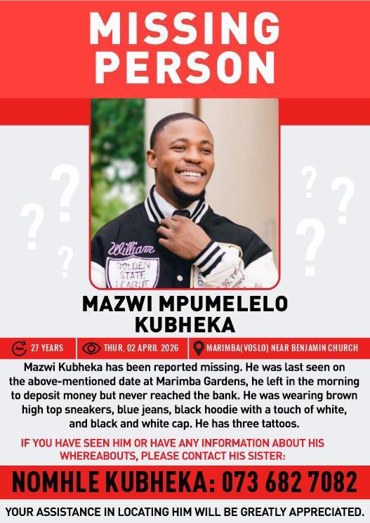 Missing:

Mazwi Kubheka (27) has been reported missing. He was last seen on April 2
at Marimba Gardens, he left in the morning to deposit money but never reached the bank. 

He was wearing brown high top sneakers, blue jeans, black hoodie with a touch of white, and black and