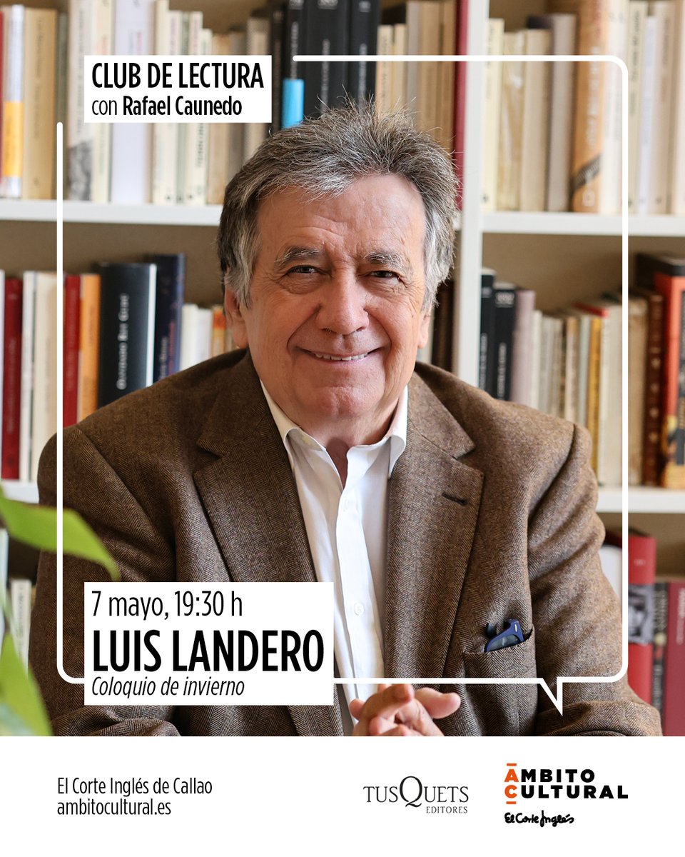 TusquetsEditor's tweet photo. El 7 de mayo, Luis Landero protagoniza un nuevo encuentro del Club de Lectura de @ambitocultural con Rafael Caunedo,
🕢 19:30 h 📍 El Corte Inglés de Callao
#LuisLandero #ColoquioDeInvierno #ClubDeLectura #ÁmbitoCultural 📚 https://t.co/GCXWQuF3vz