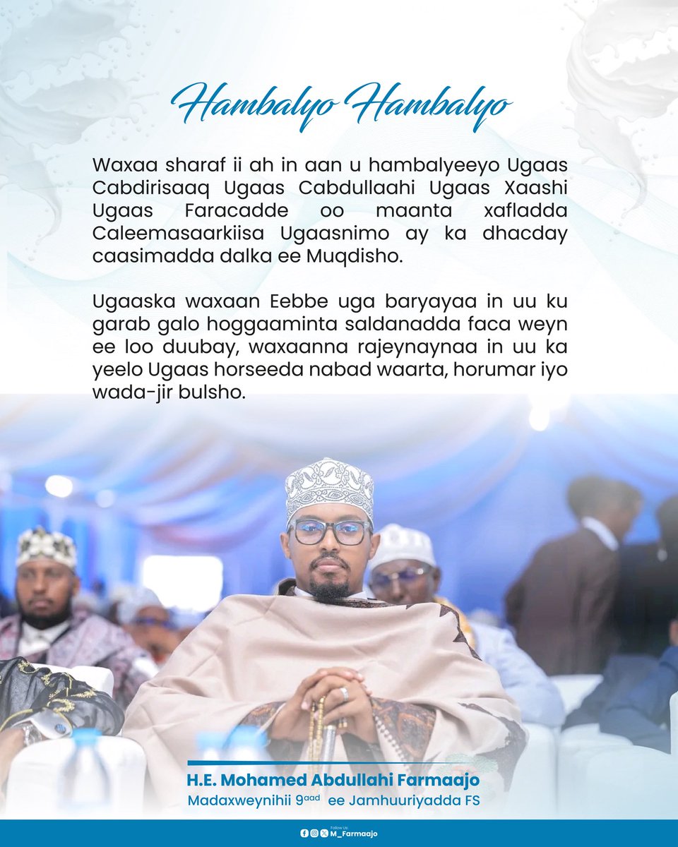 Waxaa sharaf ii ah in aan u hambalyeeyo Ugaas Cabdirisaaq Ugaas Cabdullaahi Ugaas Xaashi Ugaas Faracadde oo maanta xafladda Caleema saarkiisa Ugaasnimo ay ka dhacday Muqdisho. Ugaaska waxaan Eebbe uga baryayaa in uu ku garab galo hoggaaminta saldanadda faca weyn.