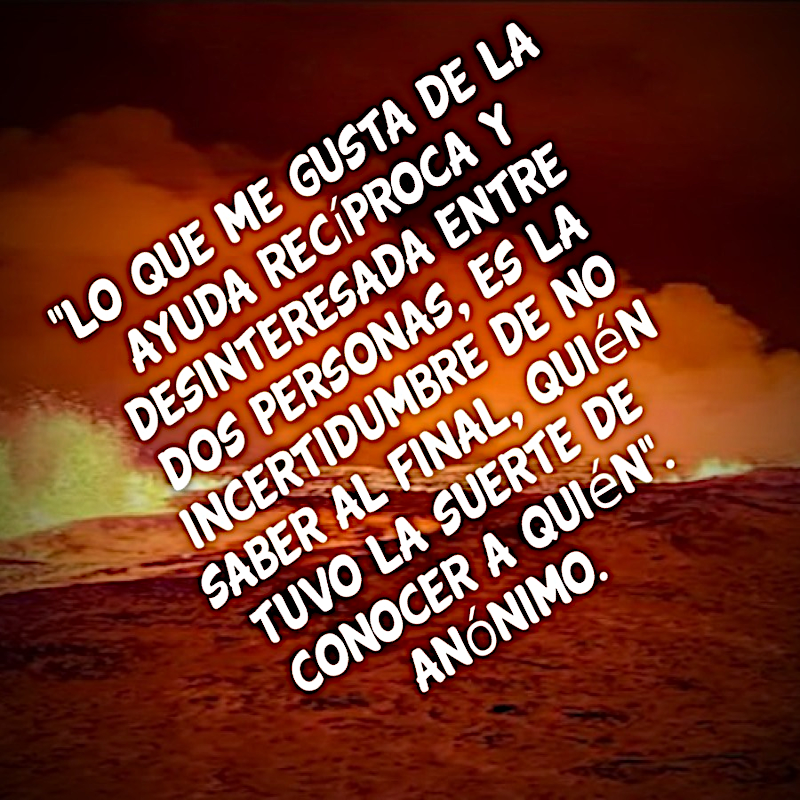 "Lo que me gusta de la ayuda recíproca y desinteresada entre dos personas, es la incertidumbre de no saber al final, quién tuvo la suerte de conocer a quién". Anónimo.
#MareaFucsia #APOYOROCIO25A