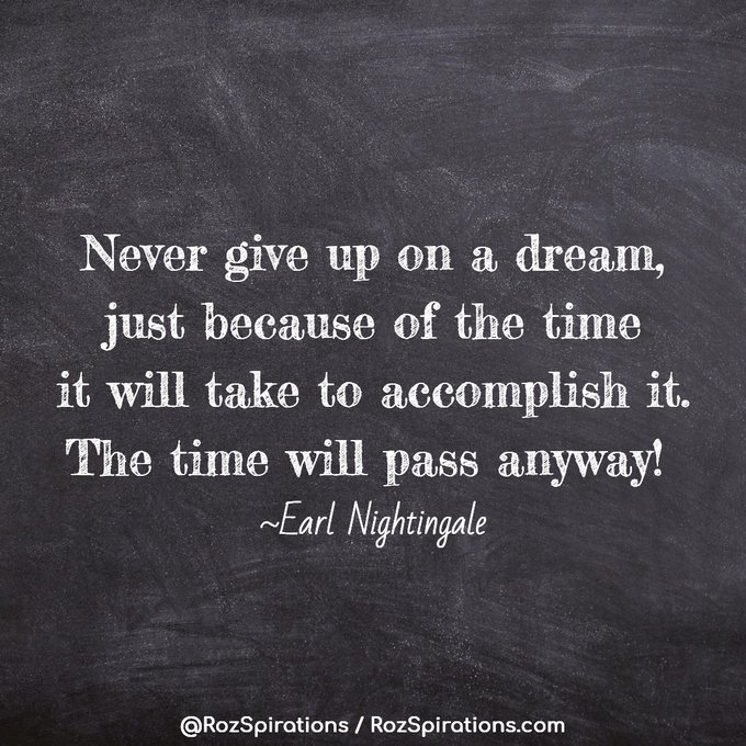 RozSpirations's tweet image. Never give up on a dream, just because of the time it will take to accomplish it. The time will pass anyway! ~Earl Nightingale

#RozSpirations #Kindness #Encouragement #Positivity #Inspiration #SelfCare #Quotes