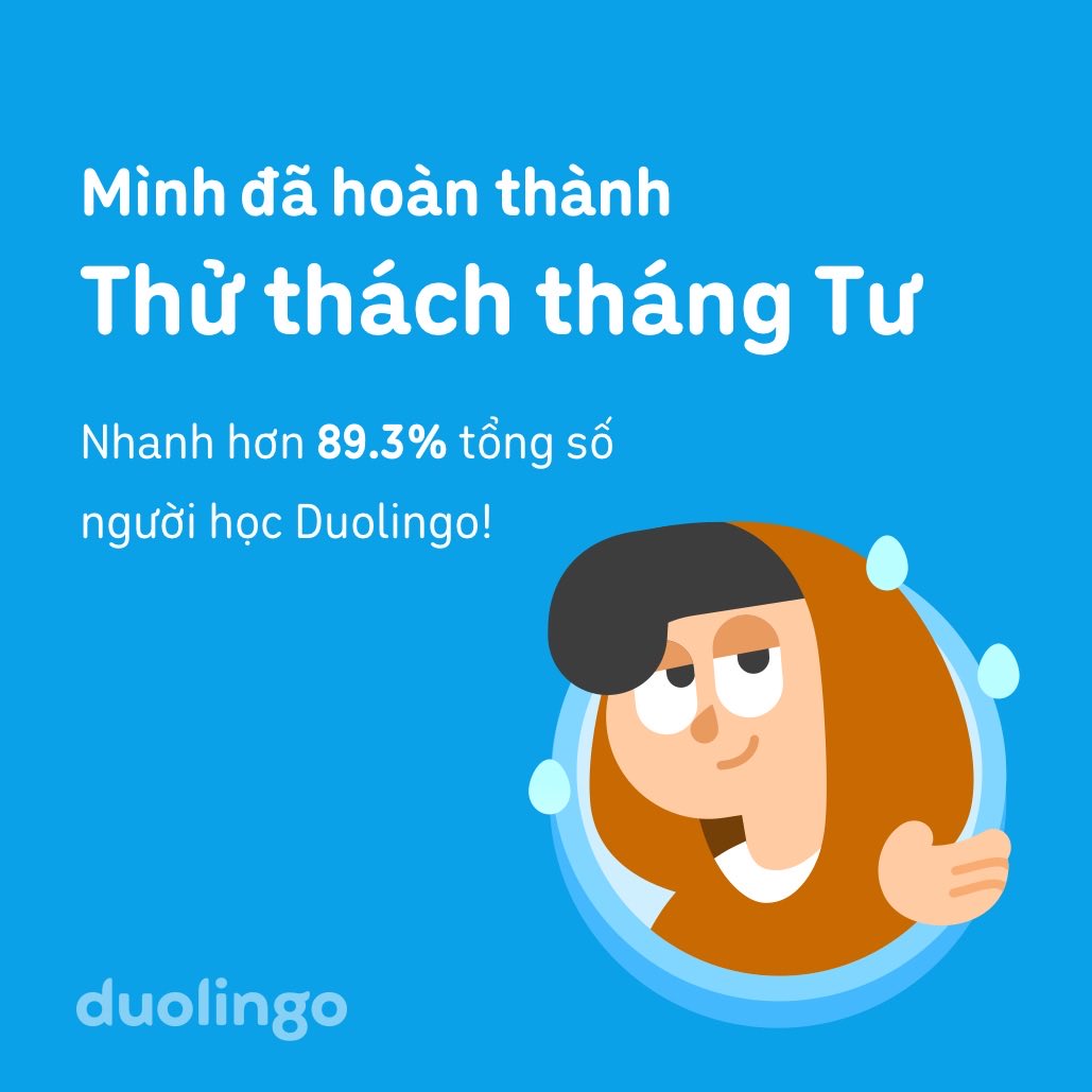 Mình đã hoàn thành Thử thách tháng Tư nhanh hơn 89.3% người học trên Duolingo!