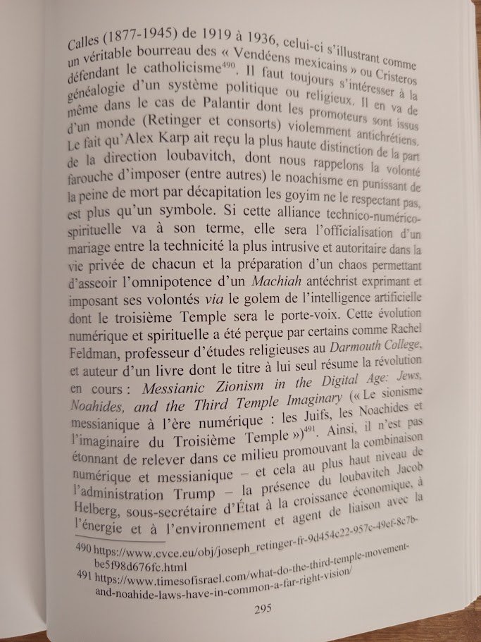 PierreHillard's tweet photo. Pour revenir quant au « Manifeste de Palantir pour une Silicon Valley en armes » 
➡️ https://t.co/NNDKryJDP3

Rappelons que Forbes soulignait que J.D Vance, lors de son parcours politique pour devenir sénateur en 2022, a reçu le plus gros soutien financier de toute l’histoire du sénat américain en bénéficiant de l’appui de Peter Thiel à hauteur de 15 millions de dollars. 
➡️ https://t.co/iYgTzRv4o5

Tout cela n’est évidemment pas innocent  comme je le rappelais dans Histoire politique et mystique des Temples de Jérusalem du Roi David à Benyamin #Netanyahou ⤵️

« Cette évolution numérique et spirituelle a été perçue par certains comme Rachel Feldman, professeur d’études religieuses au Dartmouth College, et auteur d’un livre dont le titre à lui seul résume la révolution en cours : Messianic Zionism in the Digital Age: Jews, Noahides, and the Third Temple Imaginary (« Le sionisme messianique à l’ère numérique : les Juifs, les Noachides et l’imaginaire du Troisième Temple »)⁴⁹¹. Ainsi, il n’est pas étonnant de relever dans ce milieu promouvant la combinaison numérique et messianique – et cela au plus haut niveau de l’administration Trump – la présence du loubavitch Jacob Helberg, sous-secrétaire d’État à la croissance économique, à l’énergie et à l’environnement et agent de liaison avec la Silicon Valley⁴⁹², tout en étant le conseiller principal d’Alex Karp⁴⁹³. 

Le phénomène prend une ampleur encore plus vive en rappelant que Peter Thiel, Marc Andreessen (investisseur de poids à la Silicon Valley), Elon Musk mais aussi le vice-président des États-Unis, J.D. Vance⁴⁹⁴, dont le chef de cabinet Jacob Reses est un sympathisant louabavitch⁴⁹⁵, cherchent à promouvoir des valeurs adaptées à l’évolution technologique en se référant à des intellectuels présentant des modèles politiques de substitution comme l’informaticien et influenceur Curtis Yarvin, blogueur sous le pseudonyme Mencius Moldbug, auprès de l’administration Trump et gourou de l’Alt right ou droite alternative américaine (sorte d’ultra conservatisme fiéleux). »