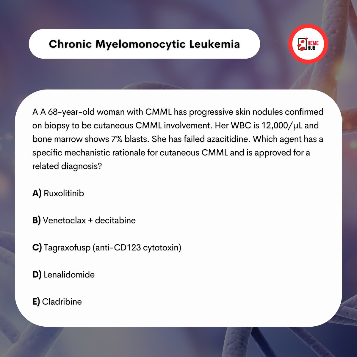 HemeHub's tweet photo. 🎯🔍Today’s case-based hematology questions!  

Swipe to see the answers and explanations!

#CMML #MyeloidMalignancies #Hematology #LeukemiaResearch #MDSMPN #ImmuneThrombocytopenia #ITP #Eltrombopag #CutaneousLeukemia #CD123 #Tagraxofusp #ClinicalTrials #CaseBasedLearning #HemeOnc #HEMEHUB