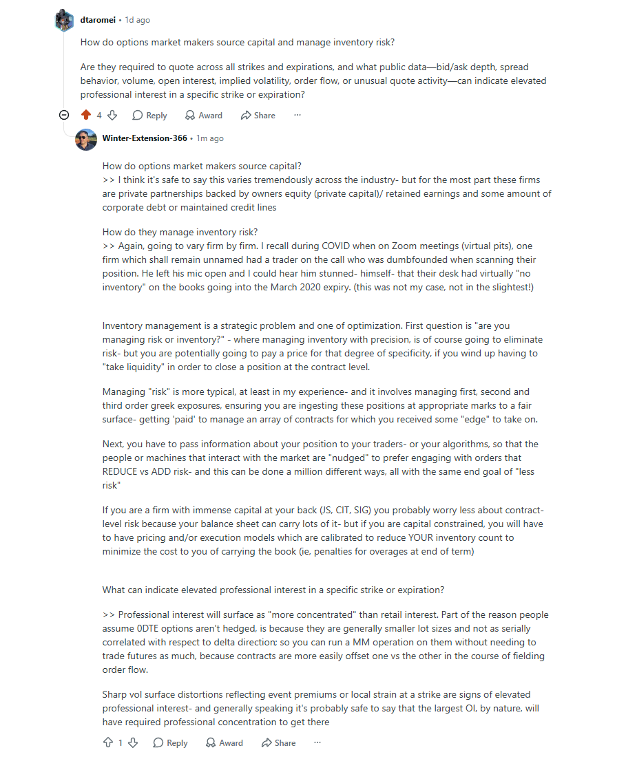 Question/Answer time-

Part 2-"How do option market makers source capital?"

I think it's safe to say this varies tremendously across the industry- but for the most part these firms are private partnerships backed by owners equity (private capital)/ retained earnings and some