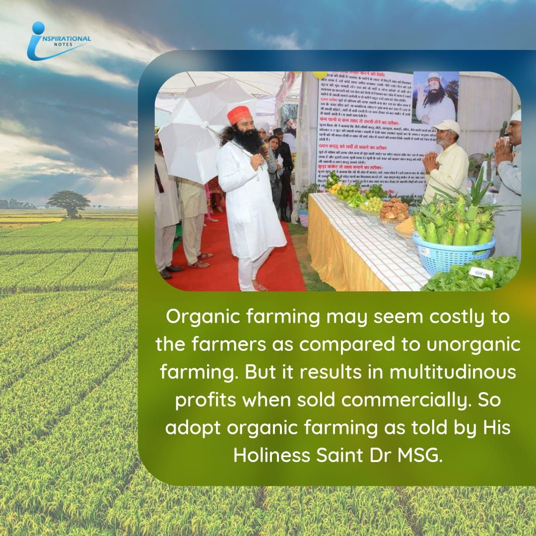 Organic farming is a pure and natural way to grow food while protecting our environment. As Saint Gurmeet Ram Rahim Ji says, respecting nature through organic farming not only benefits the earth but also ensures a healthy life.
#OrganicFarming
