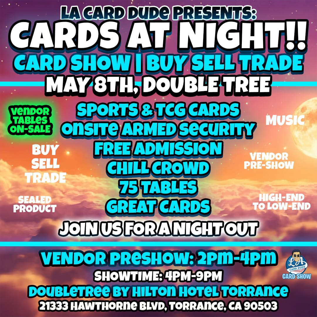 🚨 CARDS AT NIGHT – MAY 8TH 🌙🔥

LA Card Dude is back with the ultimate night show experience you don’t want to miss!

📅 Friday • May 8th
📍 DoubleTree by Hilton Hotel Torrance
🕒 Vendor Preshow: 2 PM – 4 PM
🕓 Showtime: 4 PM – 9 PM

Get ready for a full night of:
🃏 Sports