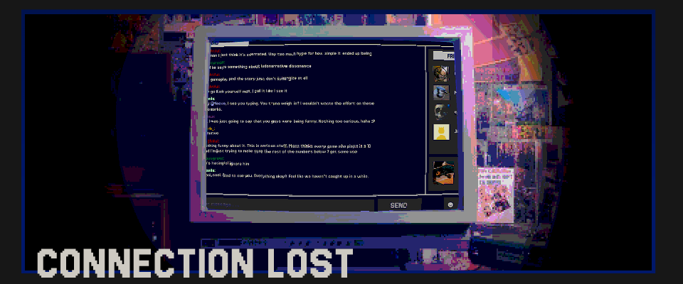 kaleidophobia's tweet image. CONNECTION LOST
It's always nice to have a friend by your side. 

indecisiv.itch.io/connection-lost
#renpy #gamejam #indie #gamedev

the game is out! please go ahead and try it! :^D