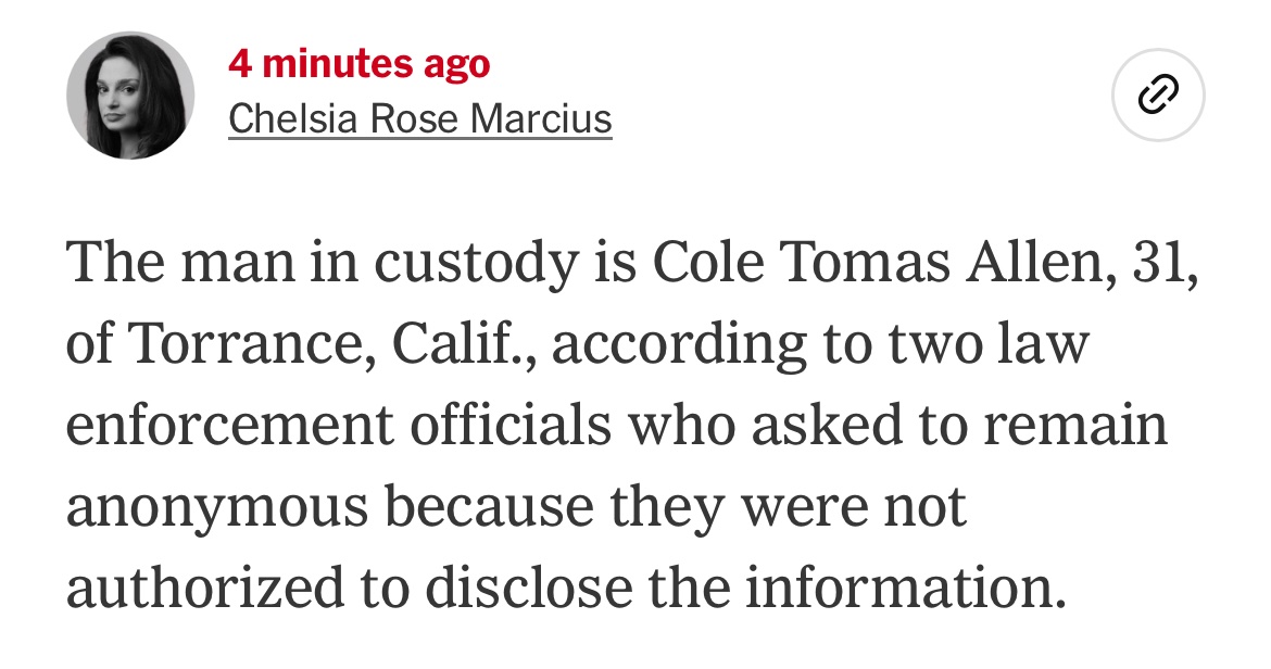 Suspect in the White House Correspondents’ Dinner shooting identified as 31-year-old Cole Tomas Allen, law enforcement officials tell NYT.