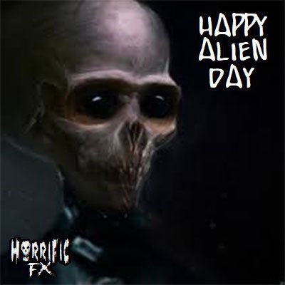 Happy Alien Day from <a href="/HorrificFX/">Horrific FX</a>!!