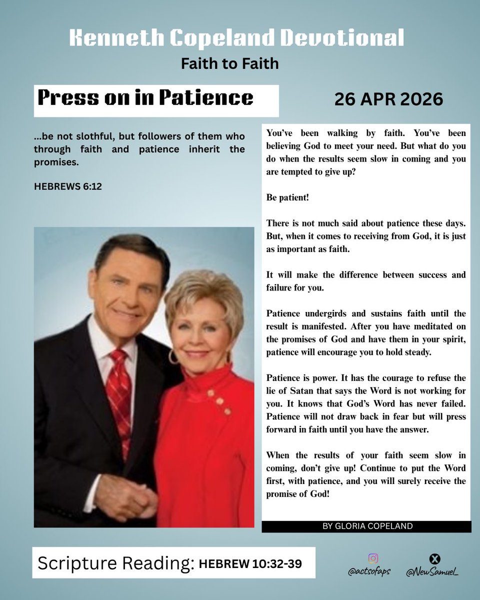 NewSamuel_'s tweet photo. Kenneth Copeland Devotional
Faith to Faith
Press on in Patience
...be not slothful, but followers of them who through faith and patience inherit the promises.
HEBREWS 6:12
26 APR 2026

#light #Jesus https://t.co/WPpGW48dQ2