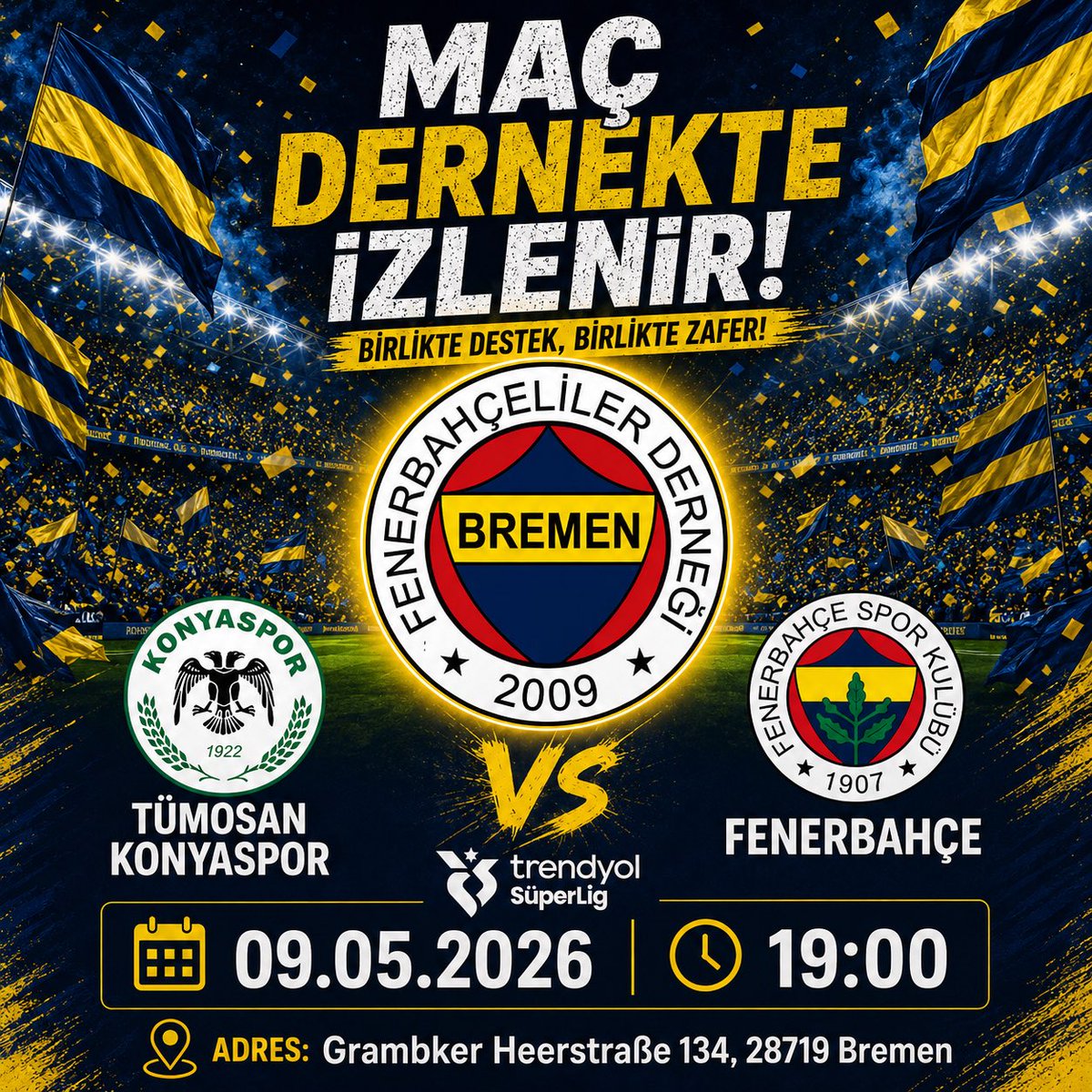 BremenFB's tweet photo. 🔥 Maç dernekte izlenir!

📅 09.05.2026
🕖 19:00
📍 Grambker Heerstraße 134, 28719 Bremen

Tümosan Konyaspor 🆚 Fenerbahçe
Trendyol Süper Lig

Birlikte destek, birlikte zafer! 💛💙
Tüm Fenerbahçelileri bekliyoruz. #Fenerbahçe #Bremen #MaçDernekteİzlenir https://t.co/f24OIF9sPP