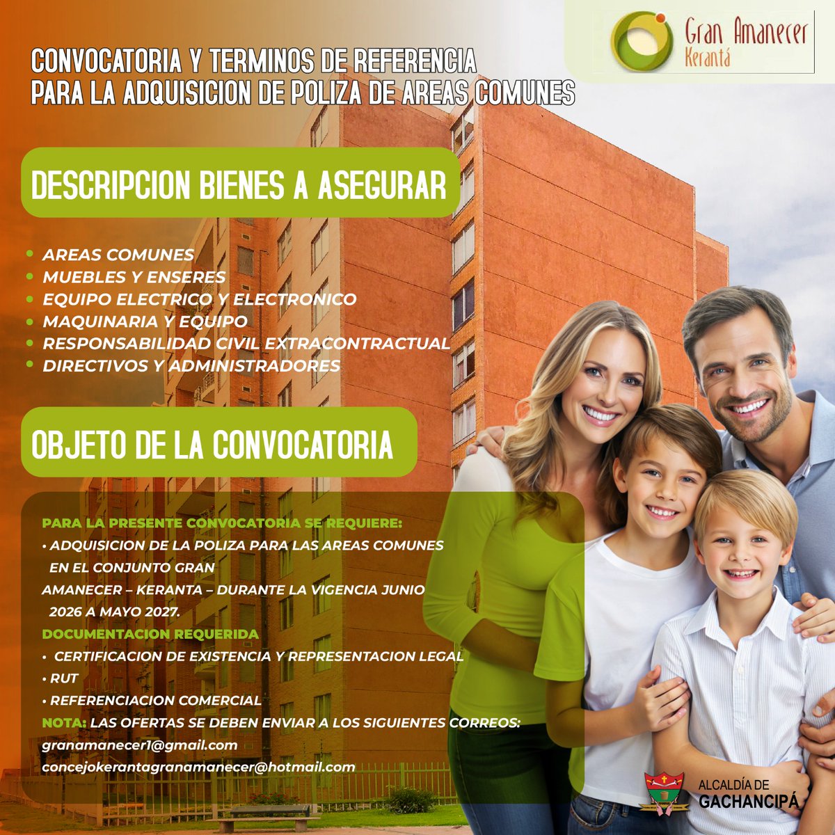 ¡Atención Gachancipá! 
 La Alcaldía Municipal y la Secretaría de Desarrollo Económico, en alianza con el Conjunto Gran Amanecer - Kerantá, convocan a la adquisición de la Póliza de Áreas Comunes 2026-2027. 
Bienes a asegurar: Áreas comunes,