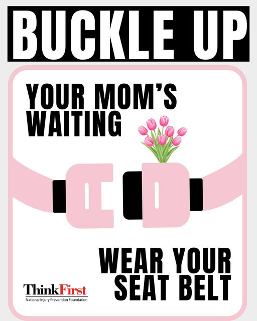 ThinkFirstFndt's tweet photo. 💐 This Mother’s Day, give mom the gift she wants most — knowing you made it home safe. 💗

“Buckle up. Your mom’s waiting.” 🌷

No text, call, or rush is worth the risk. Seat belts save lives, and the people who love you are counting on you to wear yours every single ride.

This Mother’s Day, drive safe, buckle up, and make it home to the ones who care about you most.

#MothersDay #BuckleUp #SeatBeltSafety #DriveSafe #TeenDriverSafety #ArriveAlive #ThinkFirst
