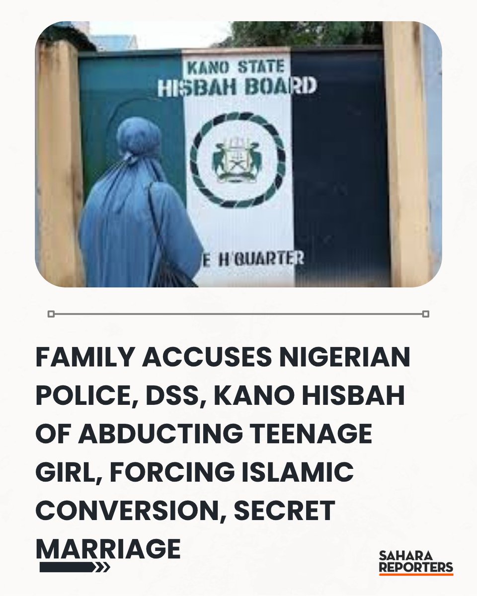 SaharaReporters's tweet photo. Family Accuses Nigerian Police, DSS, Kano Hisbah Of Abducting Teenage Girl, Forcing Islamic Conversion, Secret Marriage | Sahara Reporters    https://t.co/5EycqhbUVQ https://t.co/EXiiHOv1Mo