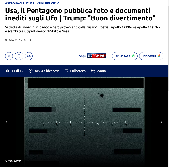riktroiani's tweet photo. Il #Pentagono ha pubblicato file "mai visti prima" sugli #Ufo.
I circa 160 documenti inediti, divulgati nell'ambito del programma di trasparenza voluto da Donald Trump, sono foto in bianco e nero - provenienti dalle missioni spaziali #Apollo1 (1969) e #Apollo17 (1972) - e scambi tra il dipartimento di Stato e la Nasa.
Pubblicati anche 35 minuti di filmati inediti.
Il presidente americano #Trump ha celebrato la pubblicazione dei file sugli Ufo da parte del Pentagono, affermando che è stato "un onore incaricare l'amministrazione Usa nell'identificare e diffondere i file governativi relativi alla vita aliena ed extraterrestre, a fenomeni aerei non identificati e a oggetti volanti non identificati".
Link: https://t.co/GRR5r8E2xR