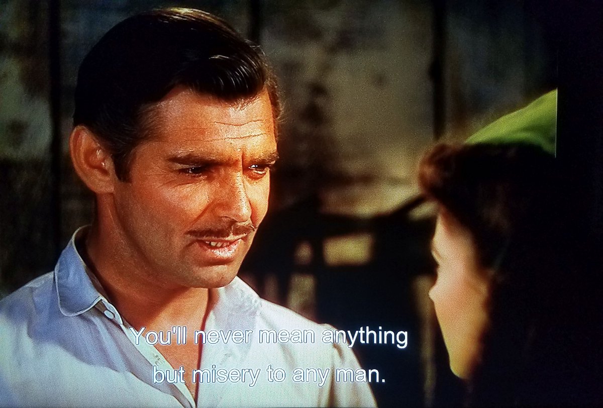 The truest statement about a woman I knew....
from Gone With The Wind.